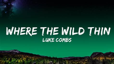 do you know where the wild things go lyrics|Luke Combs .